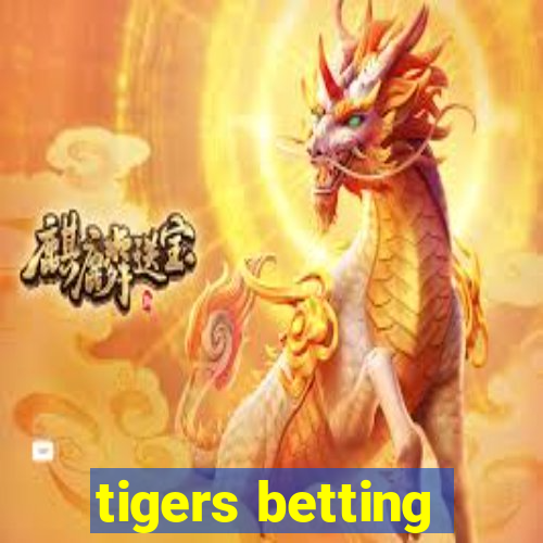 tigers betting