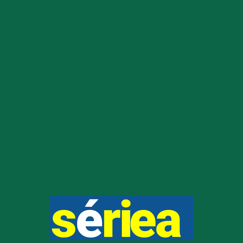 sériea