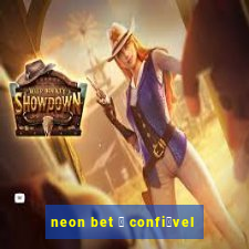 neon bet 茅 confi谩vel