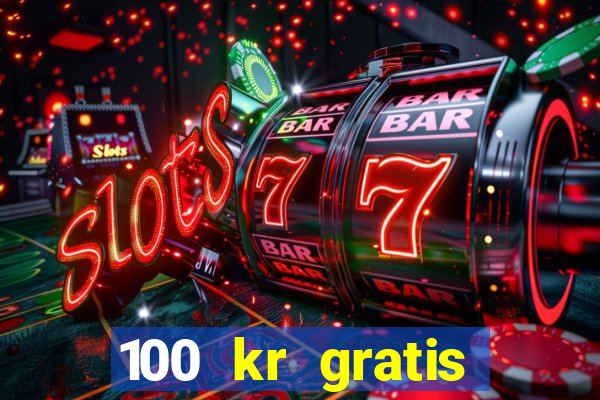 100 kr gratis casino 2016