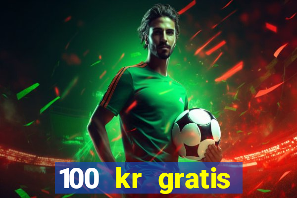 100 kr gratis casino 2016