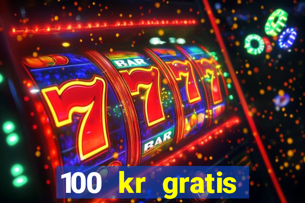 100 kr gratis casino 2016