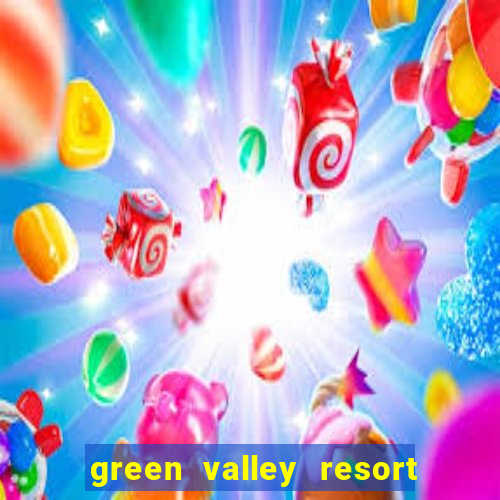 green valley resort and casino