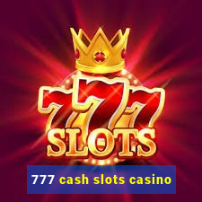 777 cash slots casino