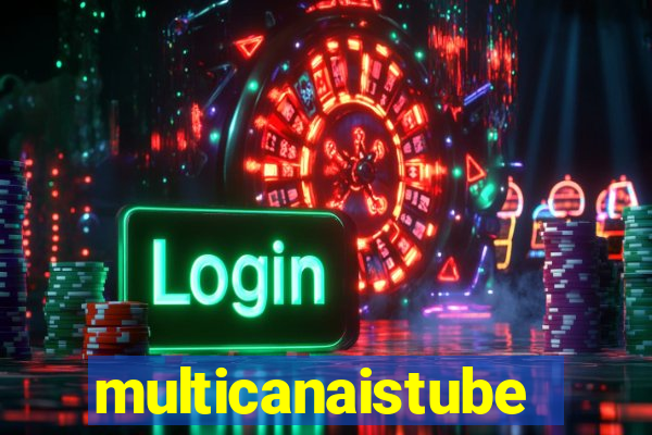 multicanaistube