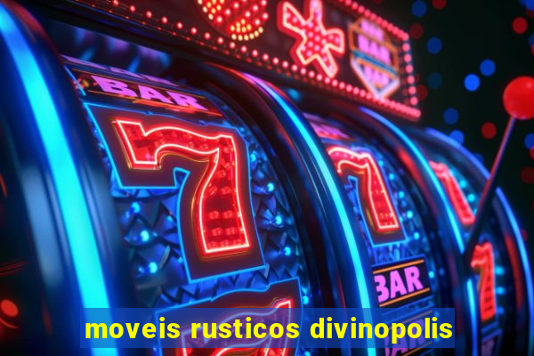 moveis rusticos divinopolis