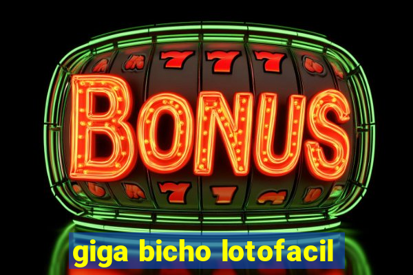 giga bicho lotofacil