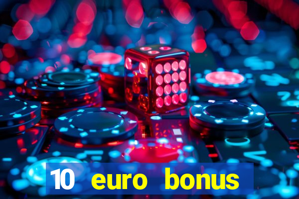 10 euro bonus einzahlung casino