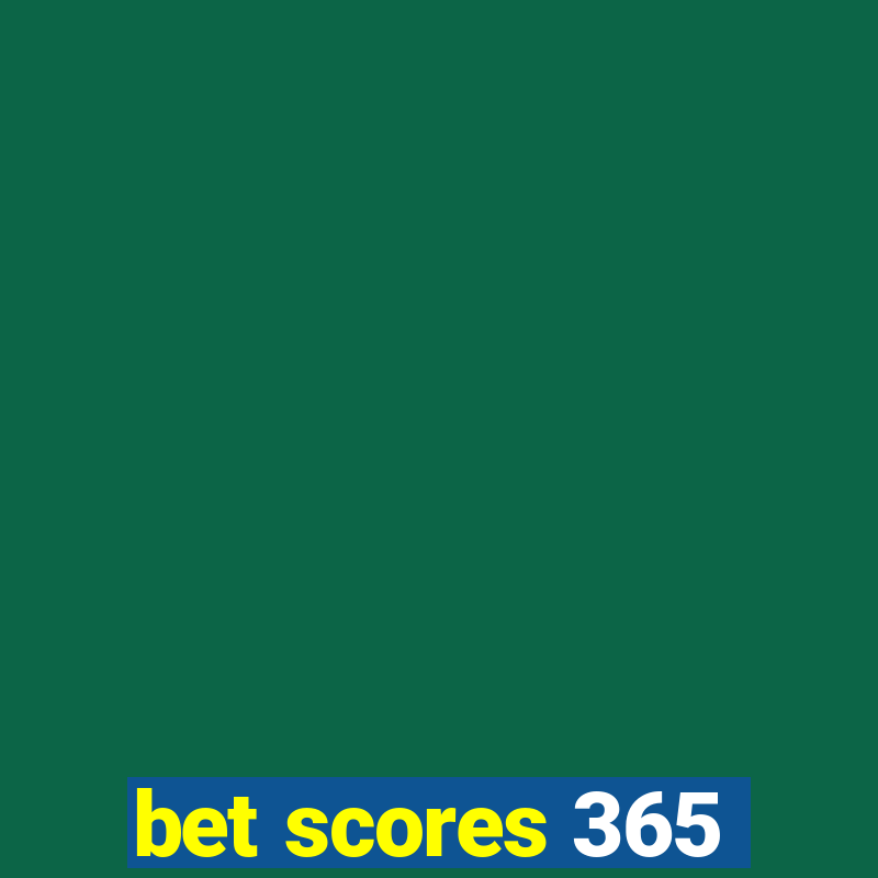 bet scores 365