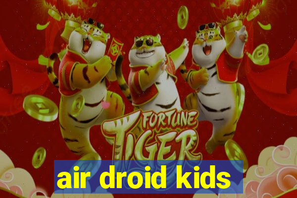 air droid kids