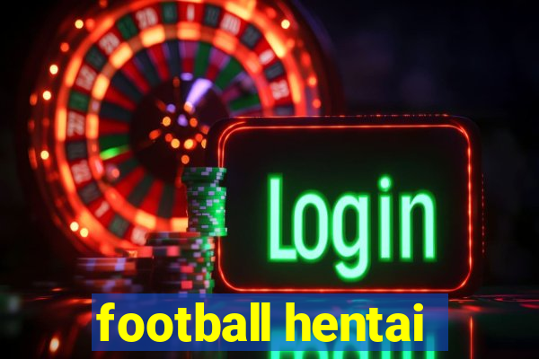 football hentai