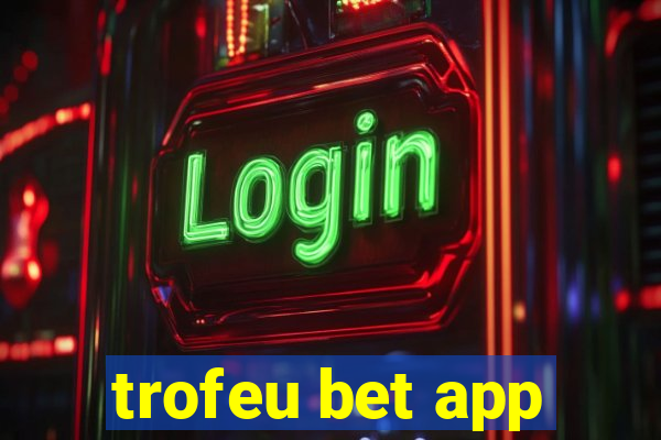 trofeu bet app