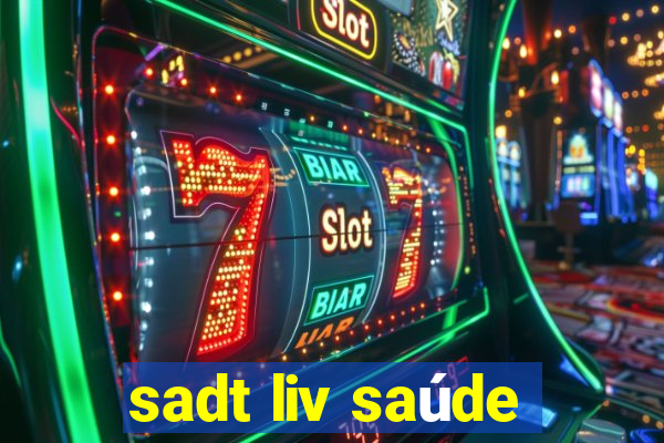 sadt liv saúde