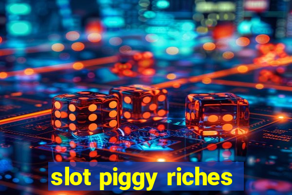 slot piggy riches