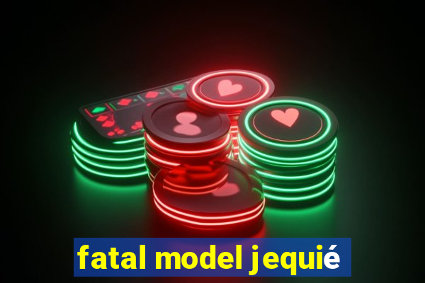 fatal model jequié