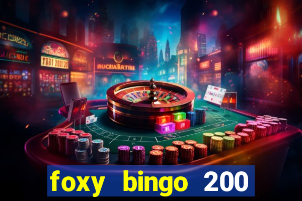 foxy bingo 200 free spins