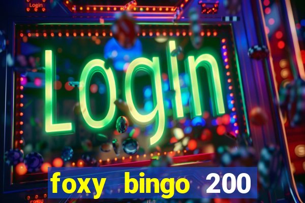 foxy bingo 200 free spins