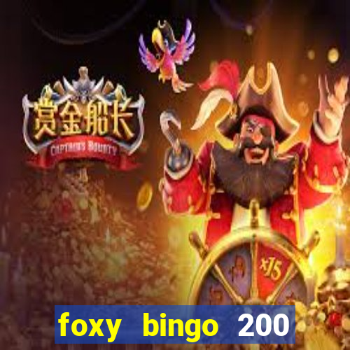 foxy bingo 200 free spins