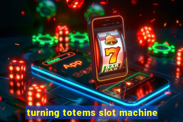 turning totems slot machine