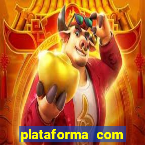 plataforma com bonus gratis