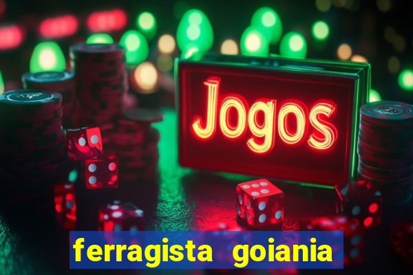 ferragista goiania abertos agora