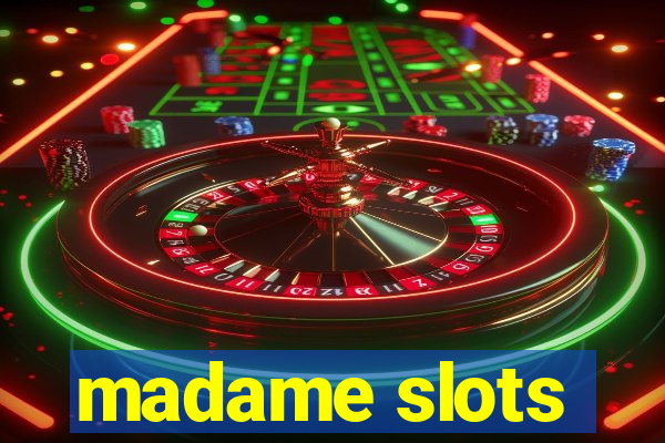 madame slots