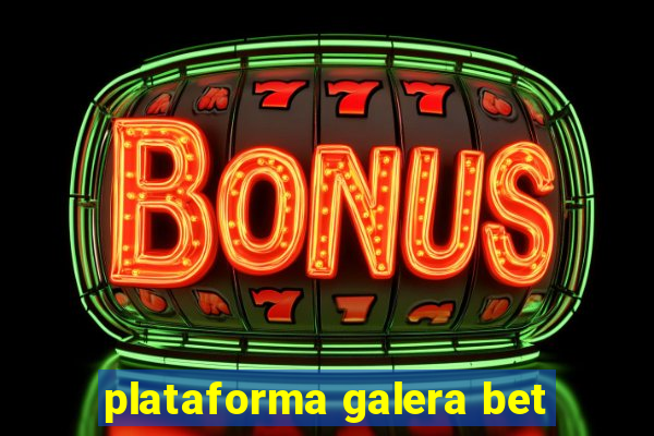 plataforma galera bet