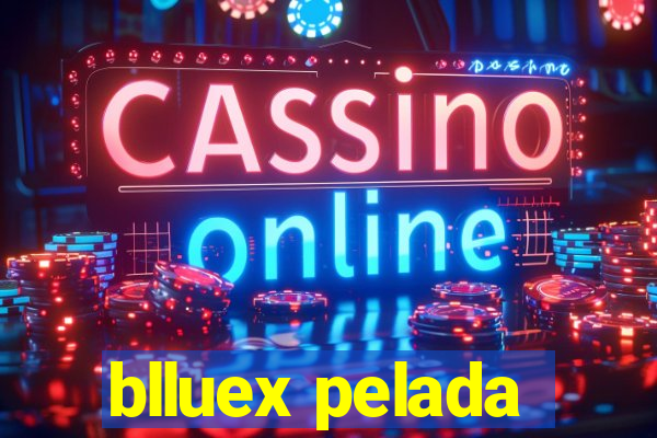 blluex pelada