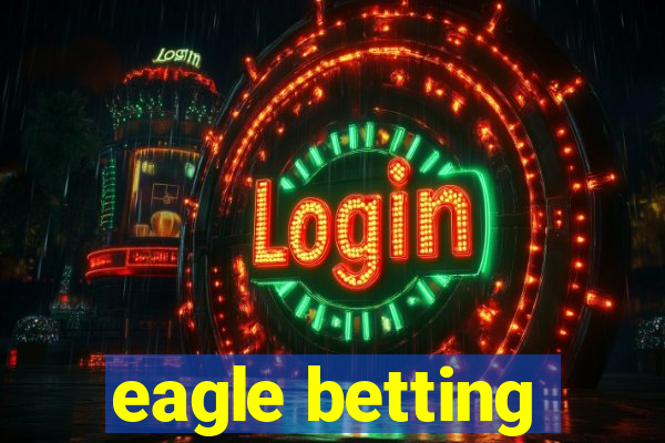 eagle betting