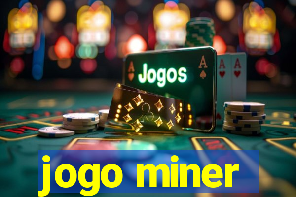 jogo miner