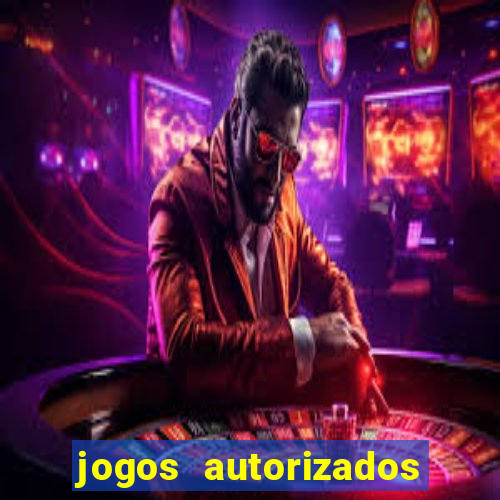 jogos autorizados no brasil