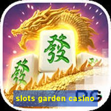 slots garden casino