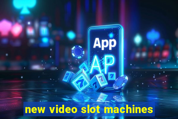 new video slot machines