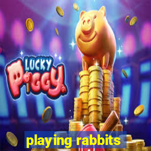 playing rabbits