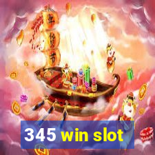 345 win slot