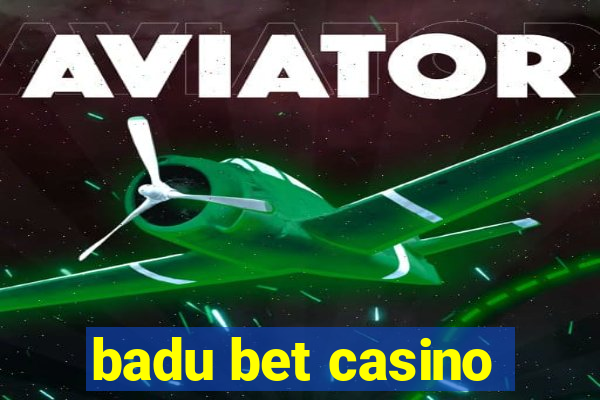 badu bet casino