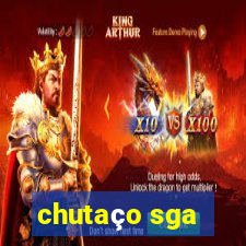 chutaço sga