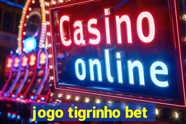 jogo tigrinho bet