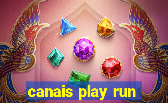 canais play run