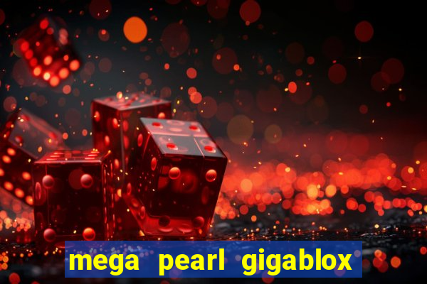 mega pearl gigablox slot free play