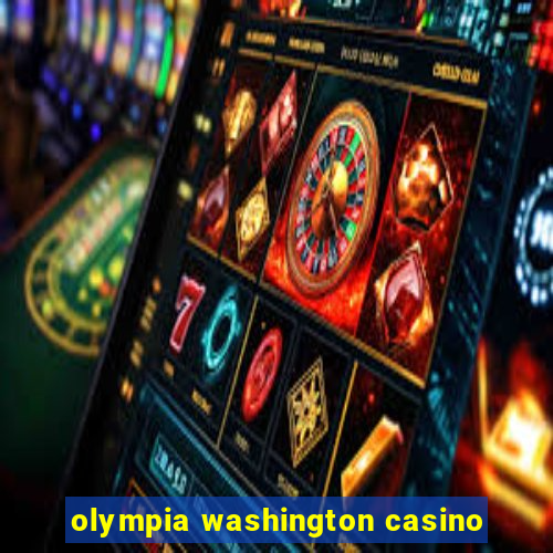 olympia washington casino