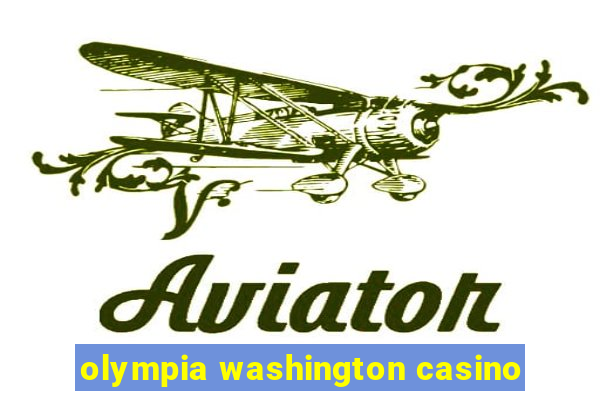 olympia washington casino