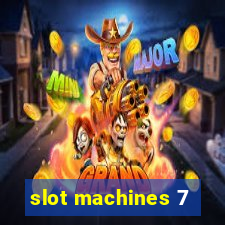 slot machines 7