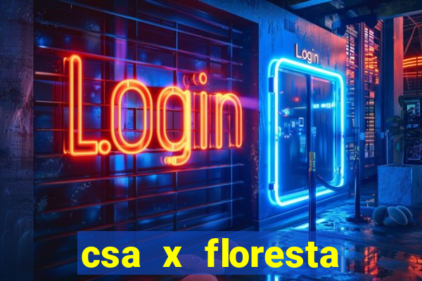 csa x floresta onde assistir