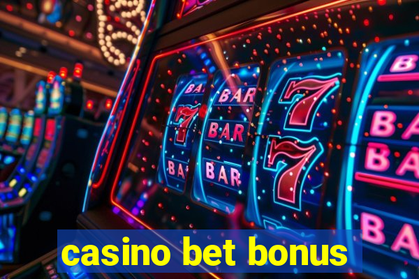 casino bet bonus