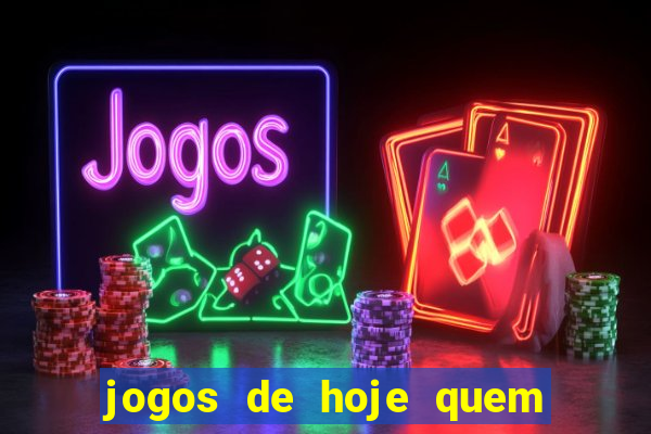 jogos de hoje quem tem mais chance de ganhar