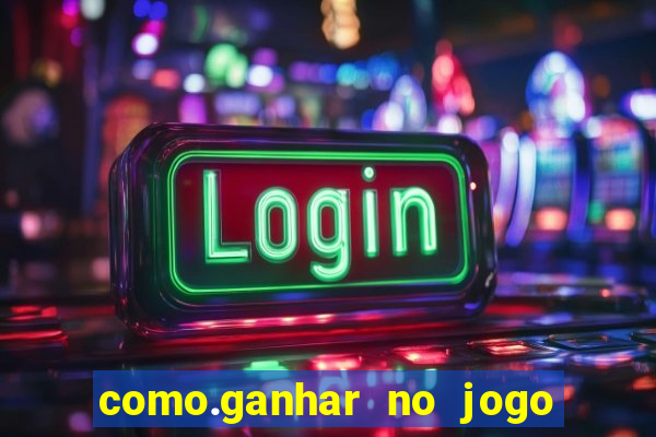 como.ganhar no jogo do tigrinho