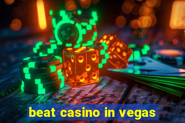 beat casino in vegas