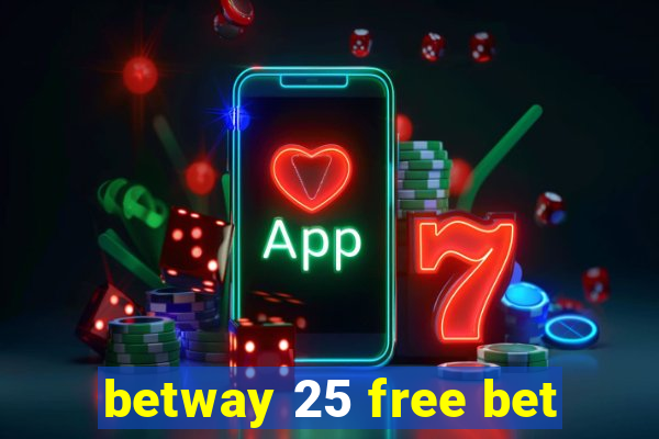 betway 25 free bet