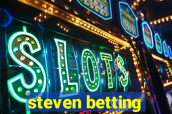 steven betting